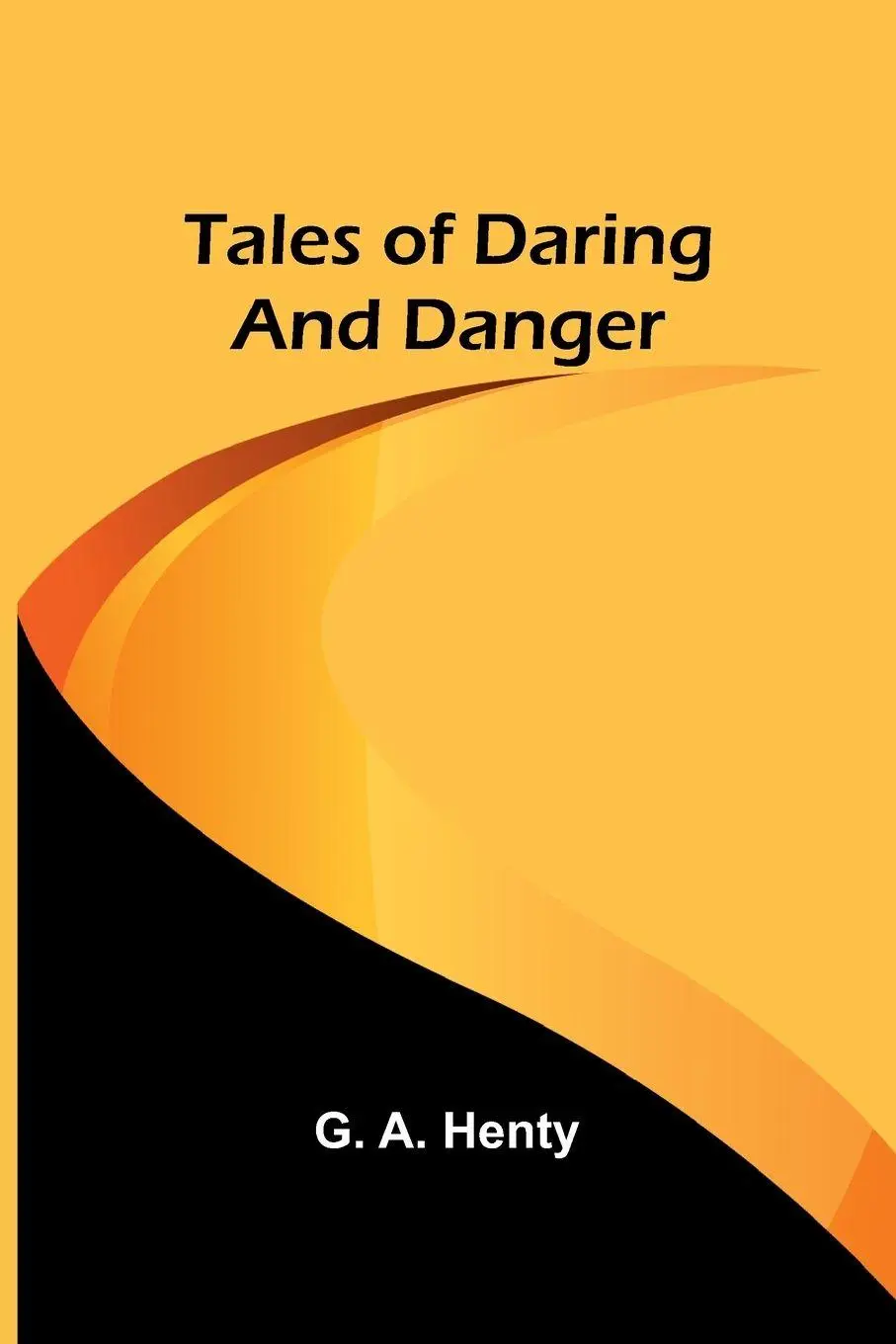 Cover: 9789357910798 | Tales of Daring and Danger | G. A. Henty | Taschenbuch | Englisch