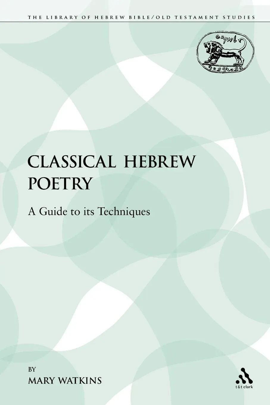 Cover: 9780567540898 | Classical Hebrew Poetry | A Guide to Its Techniques | Mary Watkins