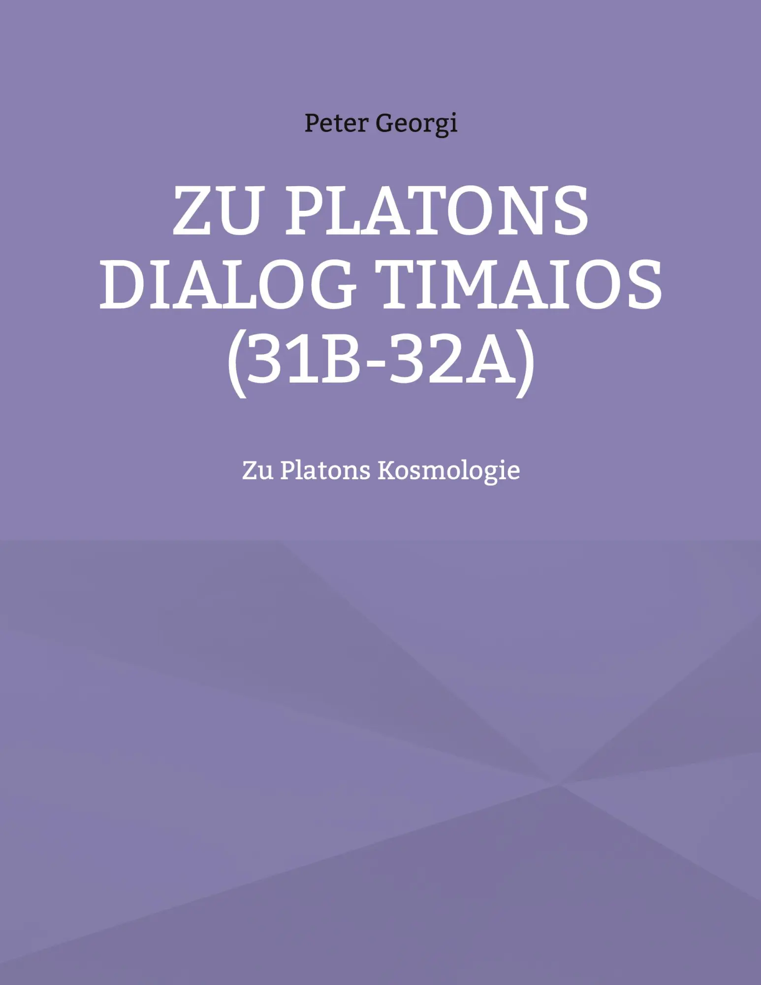 Cover: 9783758310898 | Zu Platons Dialog Timaios (31b-32a) | Zu Platons Kosmologie | Georgi