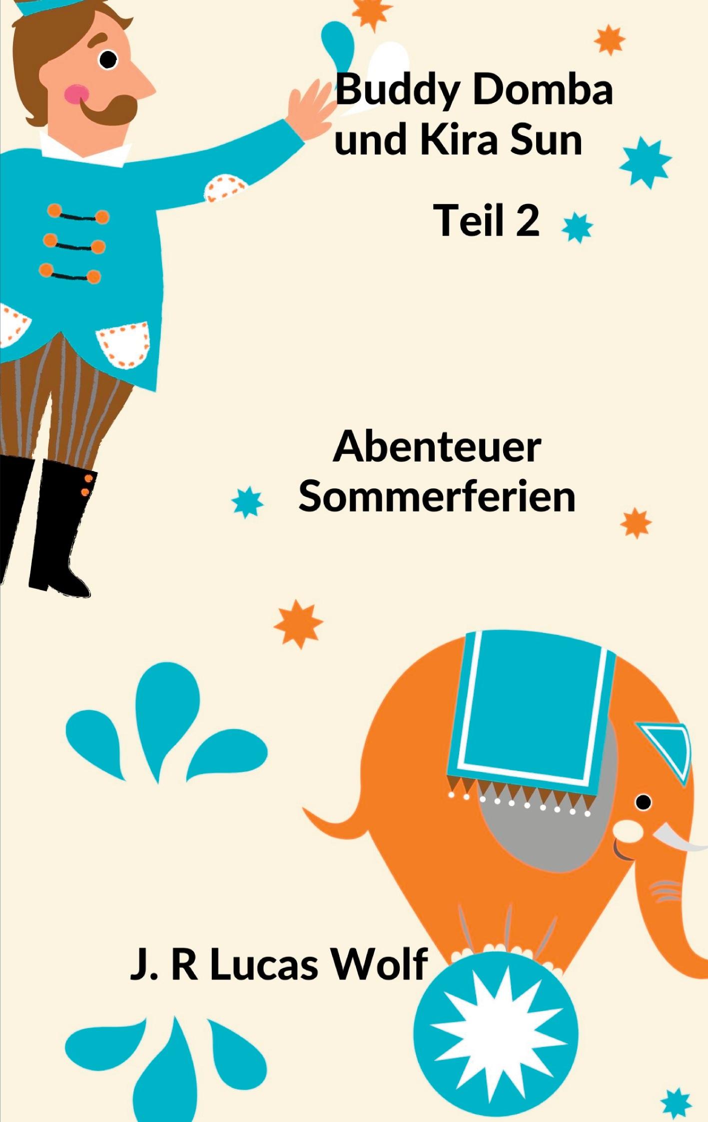 Cover: 9783752670998 | Buddy Domba und Kira Sun Teil 2 | Abenteuer Sommerferien | Wolf | Buch