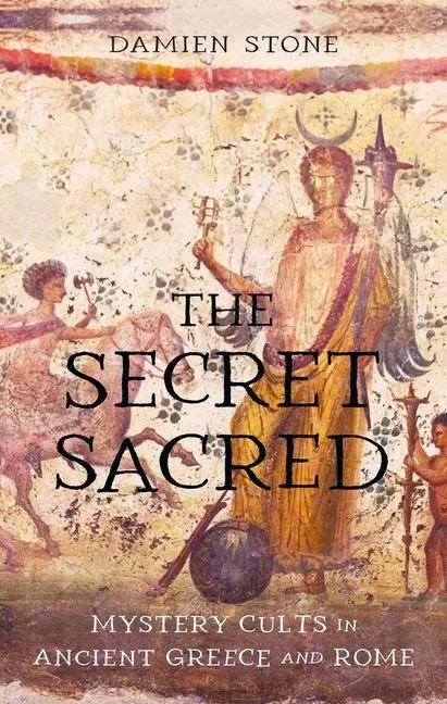 Cover: 9781836391098 | The Secret Sacred | Mystery Cults in Ancient Greece and Rome | Stone