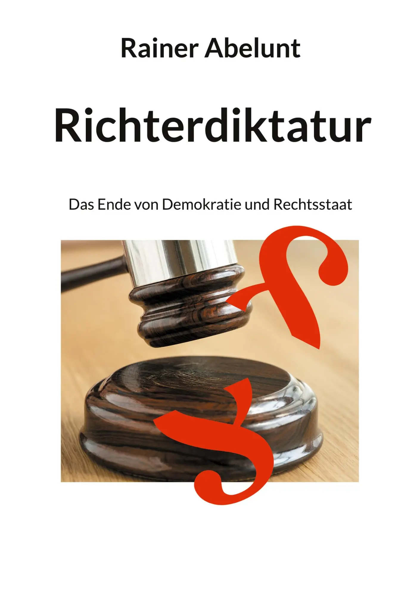 Cover: 9783759731098 | Richterdiktatur | Das Ende von Demokratie und Rechtsstaat | Abelunt