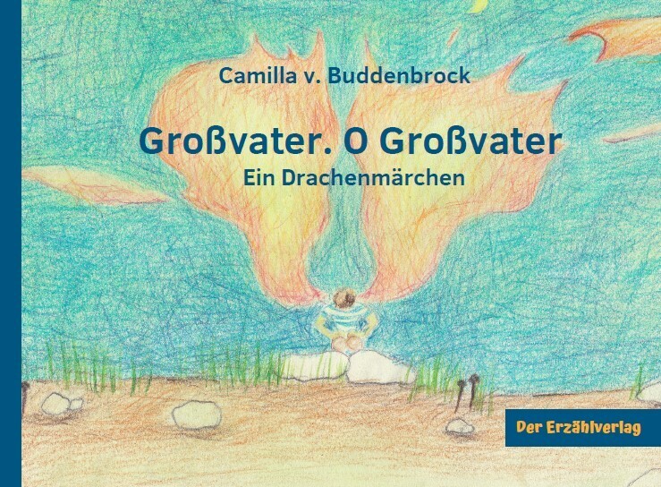 Cover: 9783947831098 | Großvater. O Großvater | Ein Drachenmärchen | Camilla v Buddenbrock
