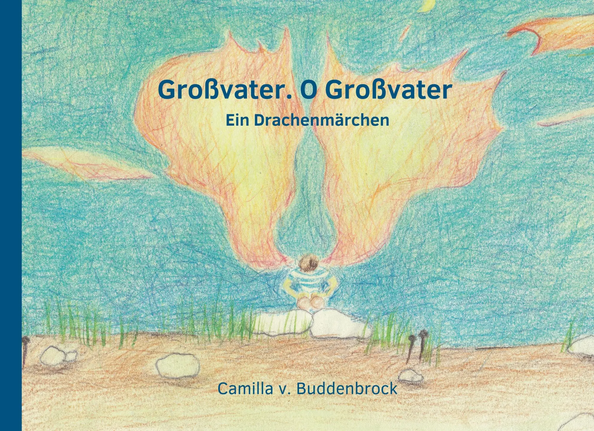 Cover: 9783947831098 | Großvater. O Großvater | Ein Drachenmärchen | Camilla v Buddenbrock