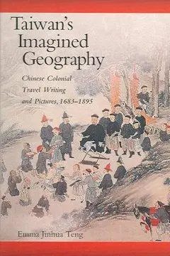 Cover: 9780674021198 | Taiwan`s Imagined Geography – Chinese Colonial Travel Writing and...