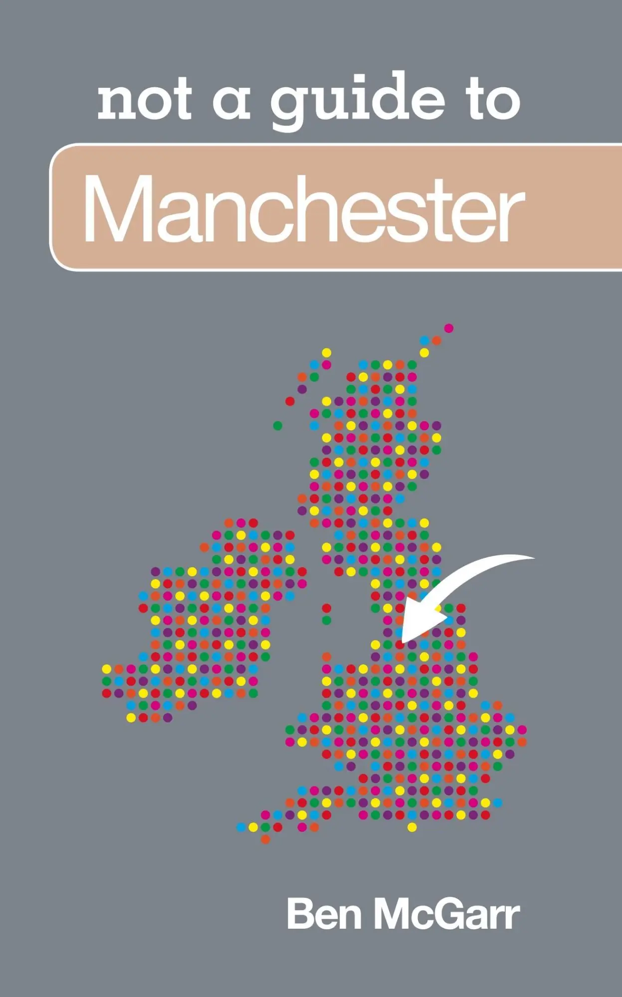 Cover: 9780752471198 | Not a Guide to: Manchester | Ben Mcgarr | Taschenbuch | Englisch