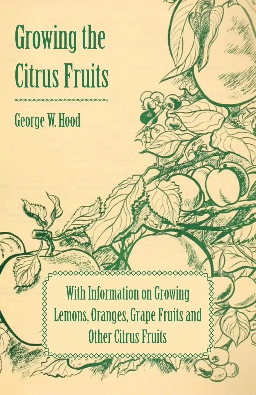 Cover: 9781446531198 | Growing the Citrus Fruits - With Information on Growing Lemons,...