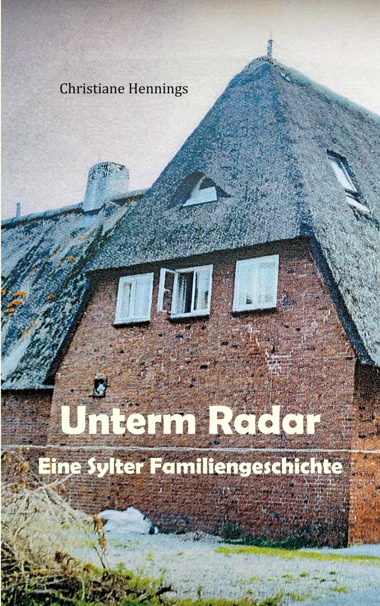 Cover: 9783695751198 | Unterm Radar | Eine Sylter Familiengeschichte | Christiane Hennings