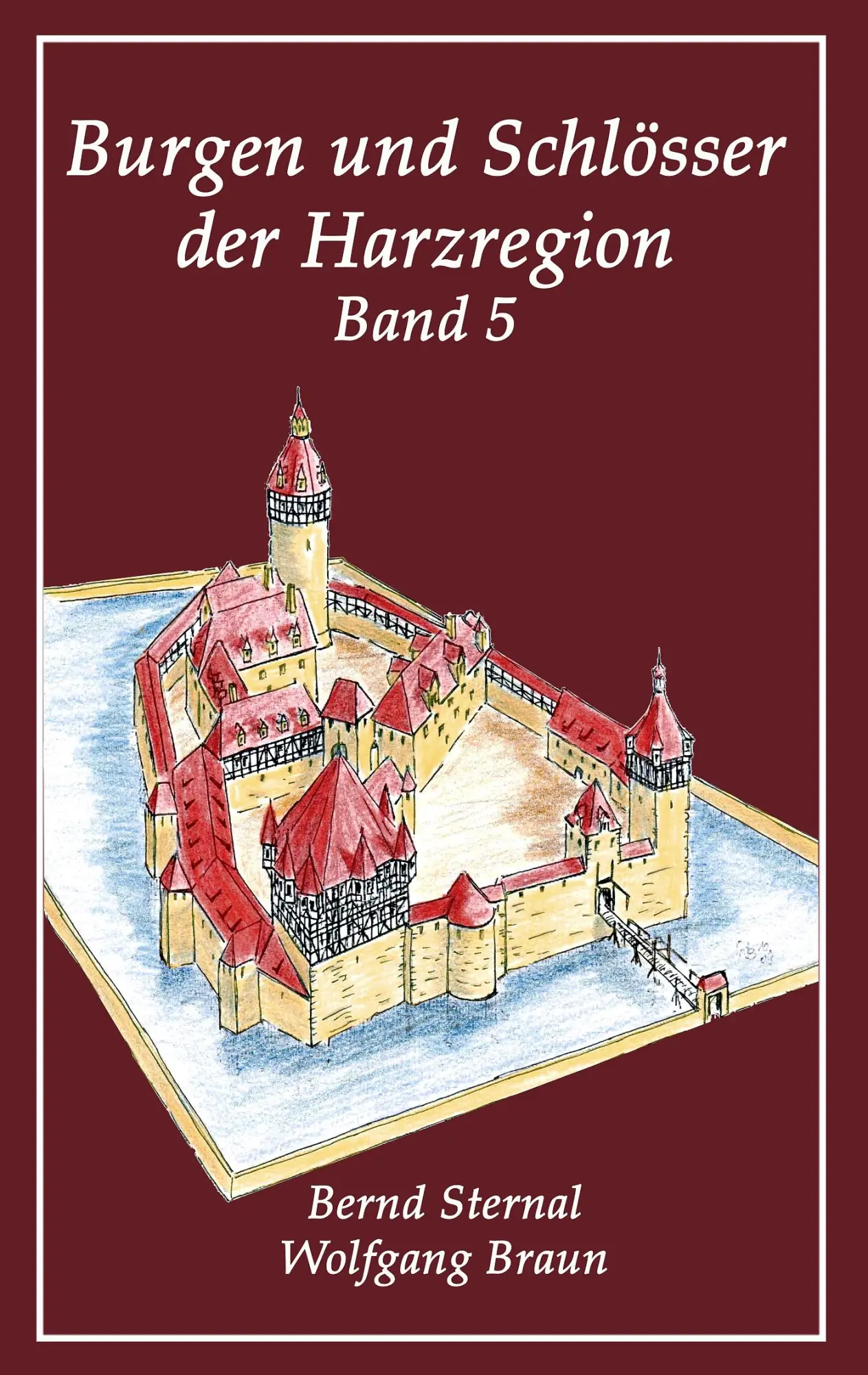 Cover: 9783734731198 | Burgen und Schlösser der Harzregion 5 | Wolfgang Braun (u. a.) | Buch