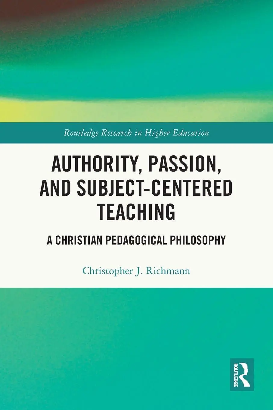 Cover: 9781032771298 | Authority, Passion, and Subject-Centered Teaching | Richmann | Buch
