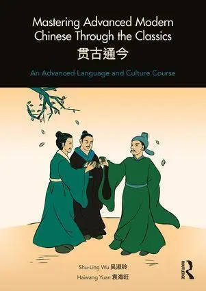 Cover: 9781138631298 | Mastering Advanced Modern Chinese through the Classics | Wu (u. a.)