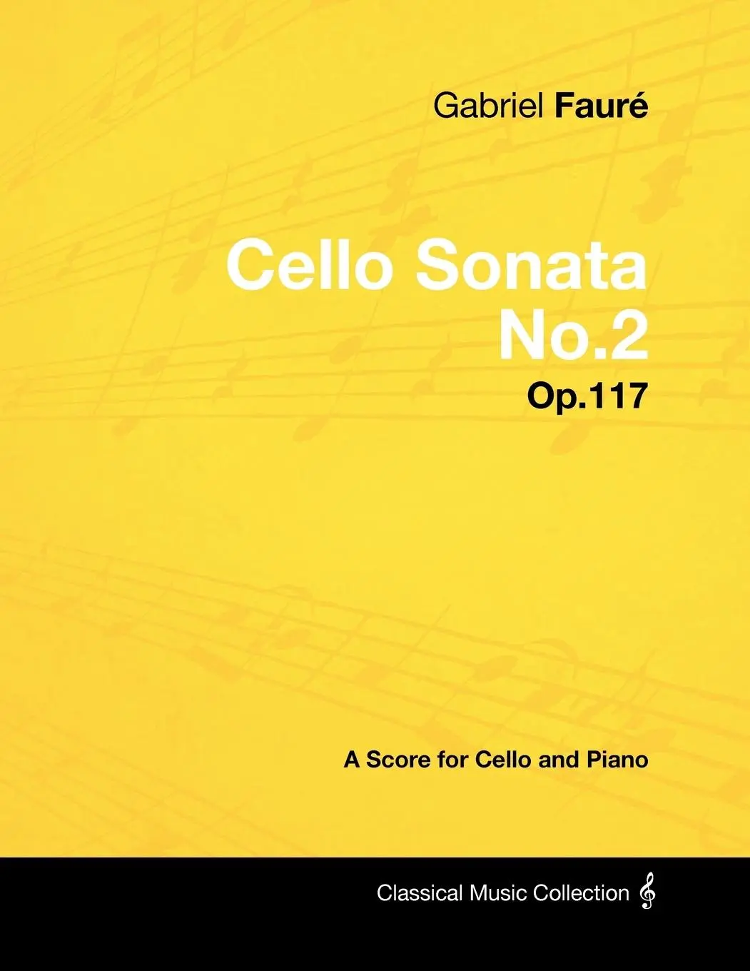 Cover: 9781447441298 | Gabriel Fauré - Cello Sonata No.2 - Op.117 - A Score for Cello and...