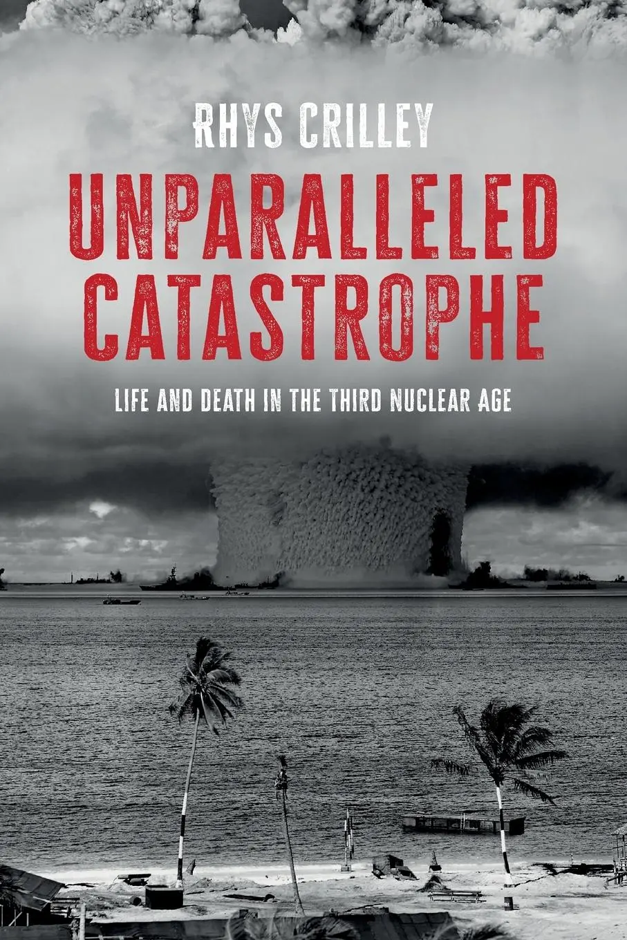 Cover: 9781526191298 | Unparalleled catastrophe | Life and death in the Third Nuclear Age