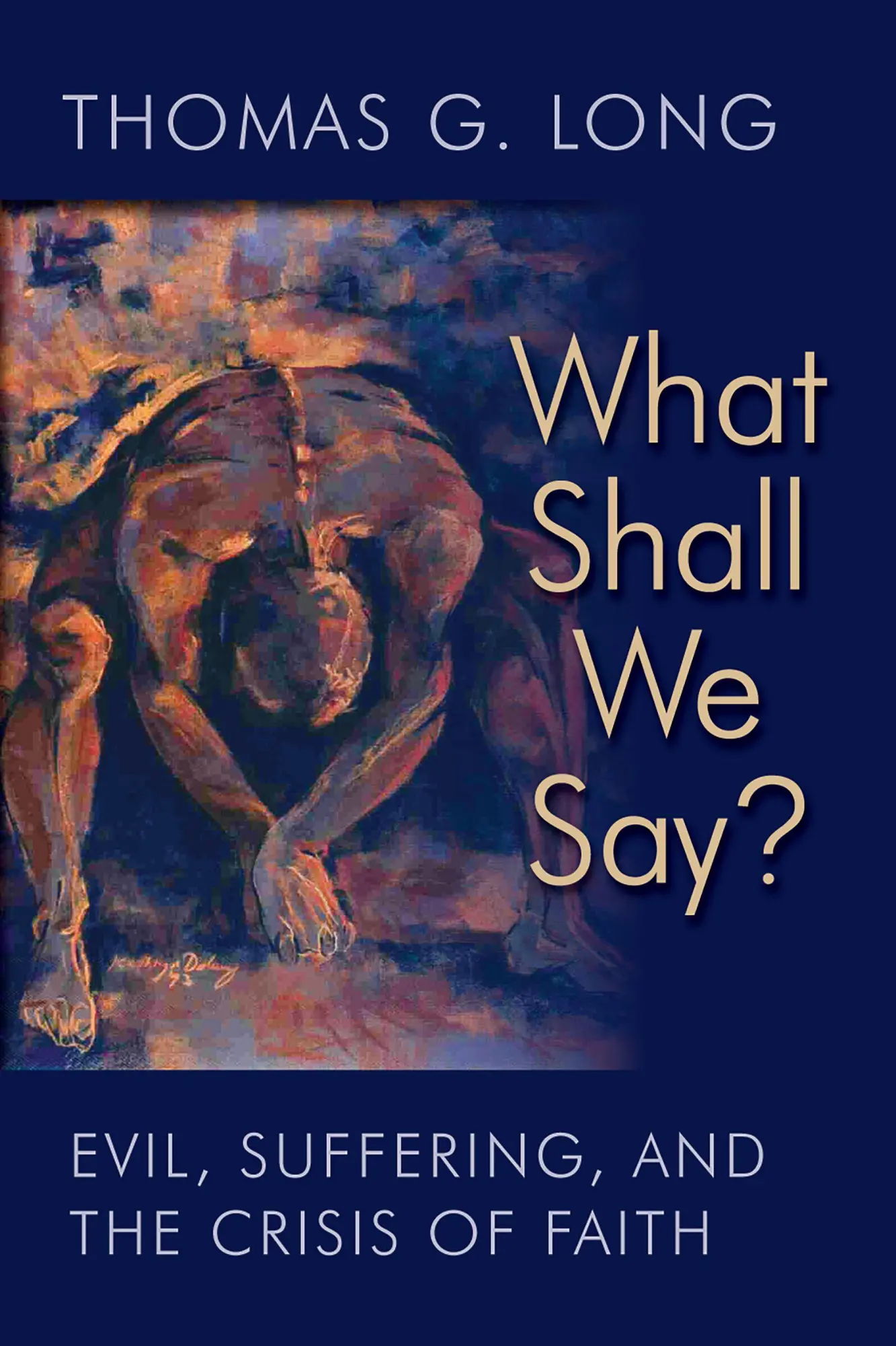 Cover: 9780802871398 | What Shall We Say? | Evil, Suffering, and the Crisis of Faith | Long