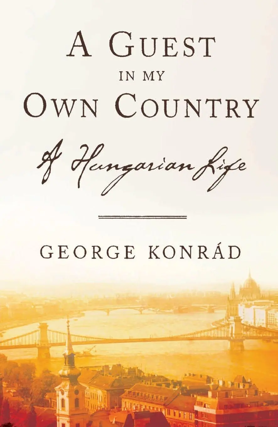 Cover: 9781590511398 | A Guest in My Own Country | A Hungarian Life | George Konrad | Buch
