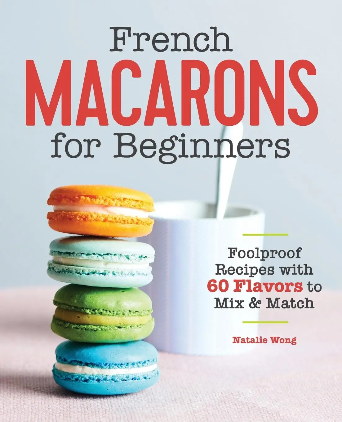 Cover: 9781646111398 | French Macarons for Beginners | Natalie Wong | Taschenbuch | Englisch