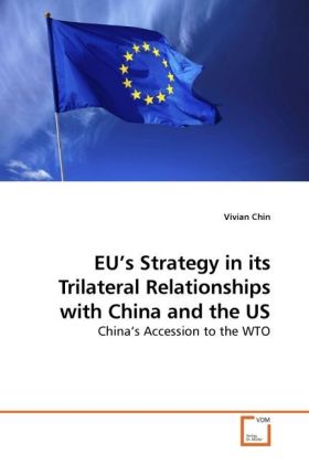 EU's Strategy in its Trilateral Relationships with China and the US | China s Accession to the WTO | Vivian Chin | Taschenbuch | Englisch | VDM Verlag Dr. Müller | EAN 9783639221398 - Chin, Vivian