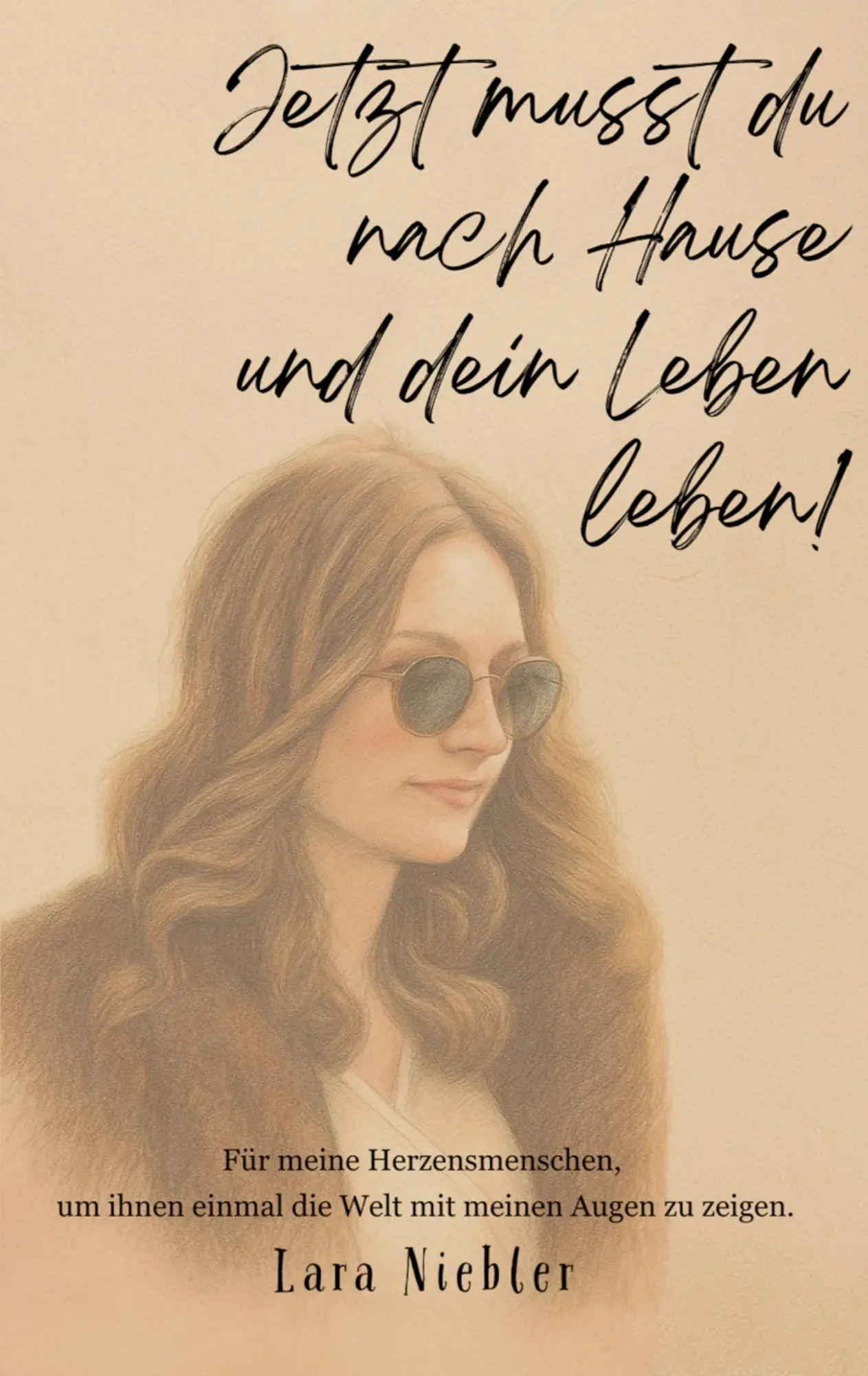 Cover: 9783695111398 | Jetzt musst du nach Hause und dein Leben leben! | Lara Niebler | Buch