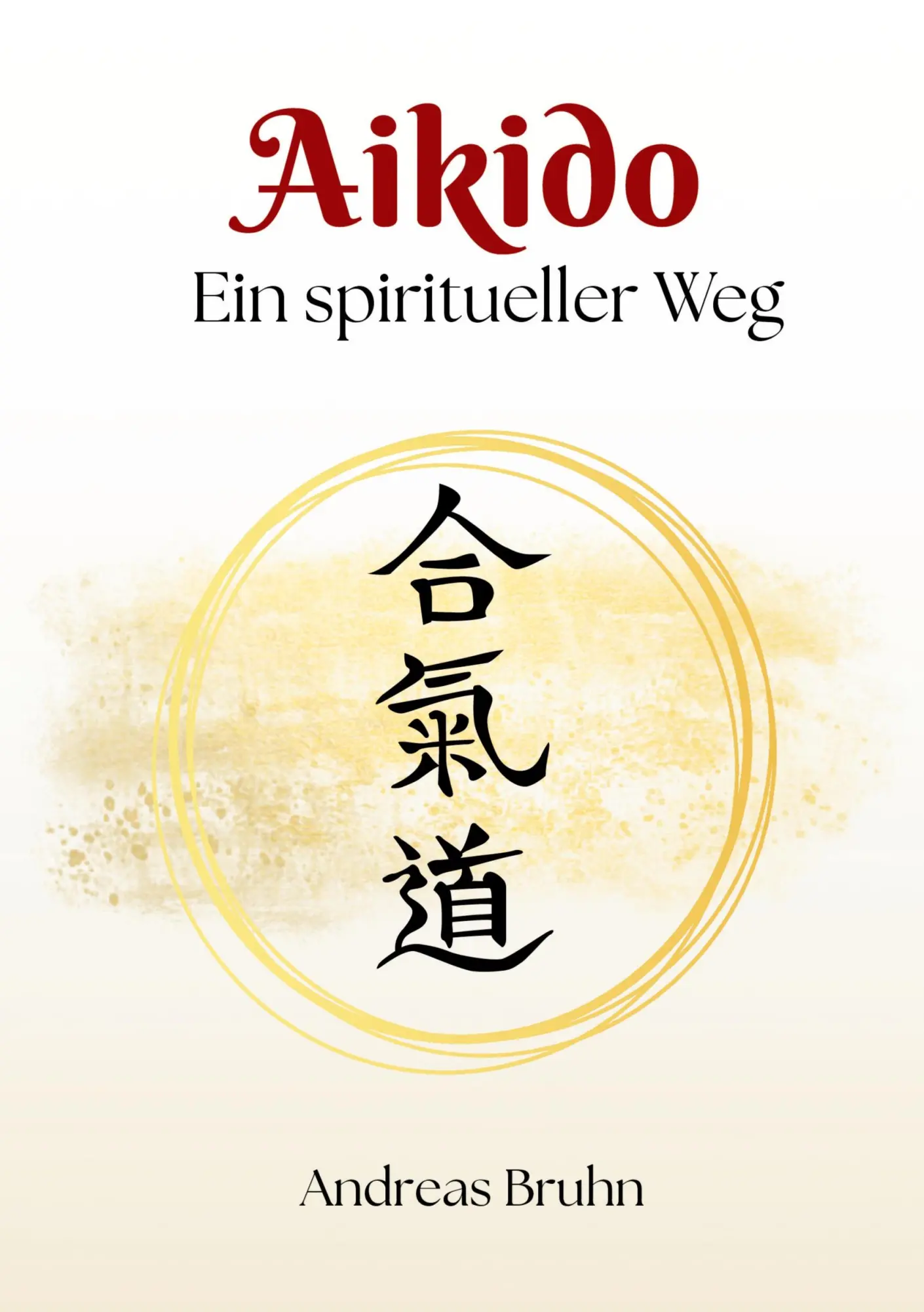 Cover: 9783695731398 | Aikido. Ein spiritueller Weg | Andreas Bruhn | Taschenbuch | 226 S.