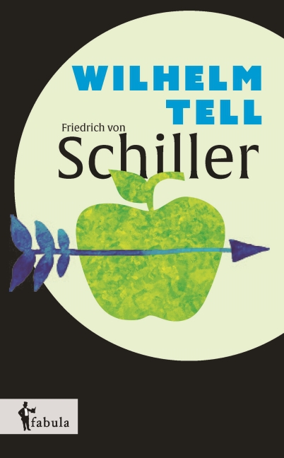 Wilhelm Tell | Friedrich Schiller | Taschenbuch | 132 S. | Deutsch | 2016 | fabula Verlag | EAN 9783958551398 - Schiller, Friedrich