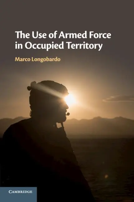 Cover: 9781108461498 | The Use of Armed Force in Occupied Territory | Marco Longobardo | Buch