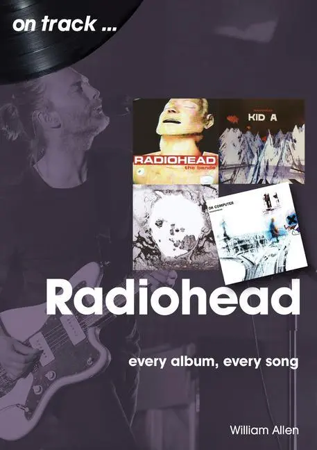 Cover: 9781789521498 | Radiohead | Every Album, Every Song | William Allen | Taschenbuch