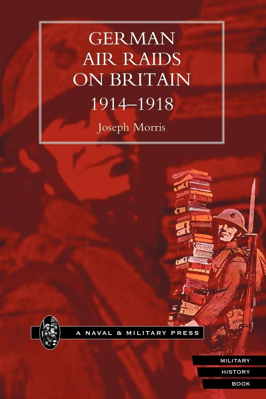Cover: 9781843421498 | GERMAN AIR RAIDS ON GREAT BRITAIN 1914-1918 | Joseph Morris | Buch