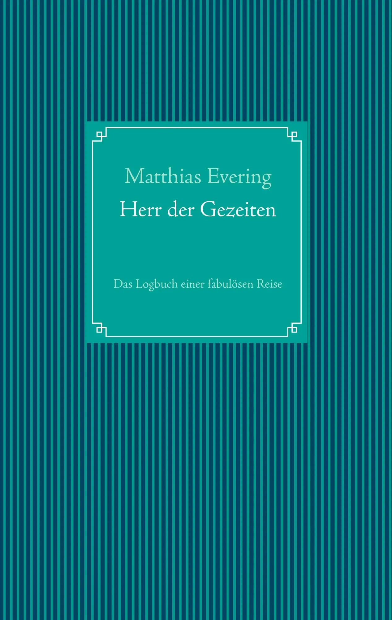 Cover: 9783735791498 | Herr der Gezeiten | Das Logbuch einer fabulösen Reise | Evering | Buch