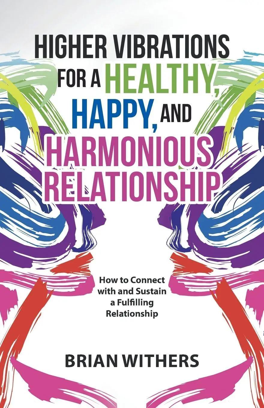Cover: 9781504381598 | Higher Vibrations for a Healthy, Happy and Harmonious Relationship