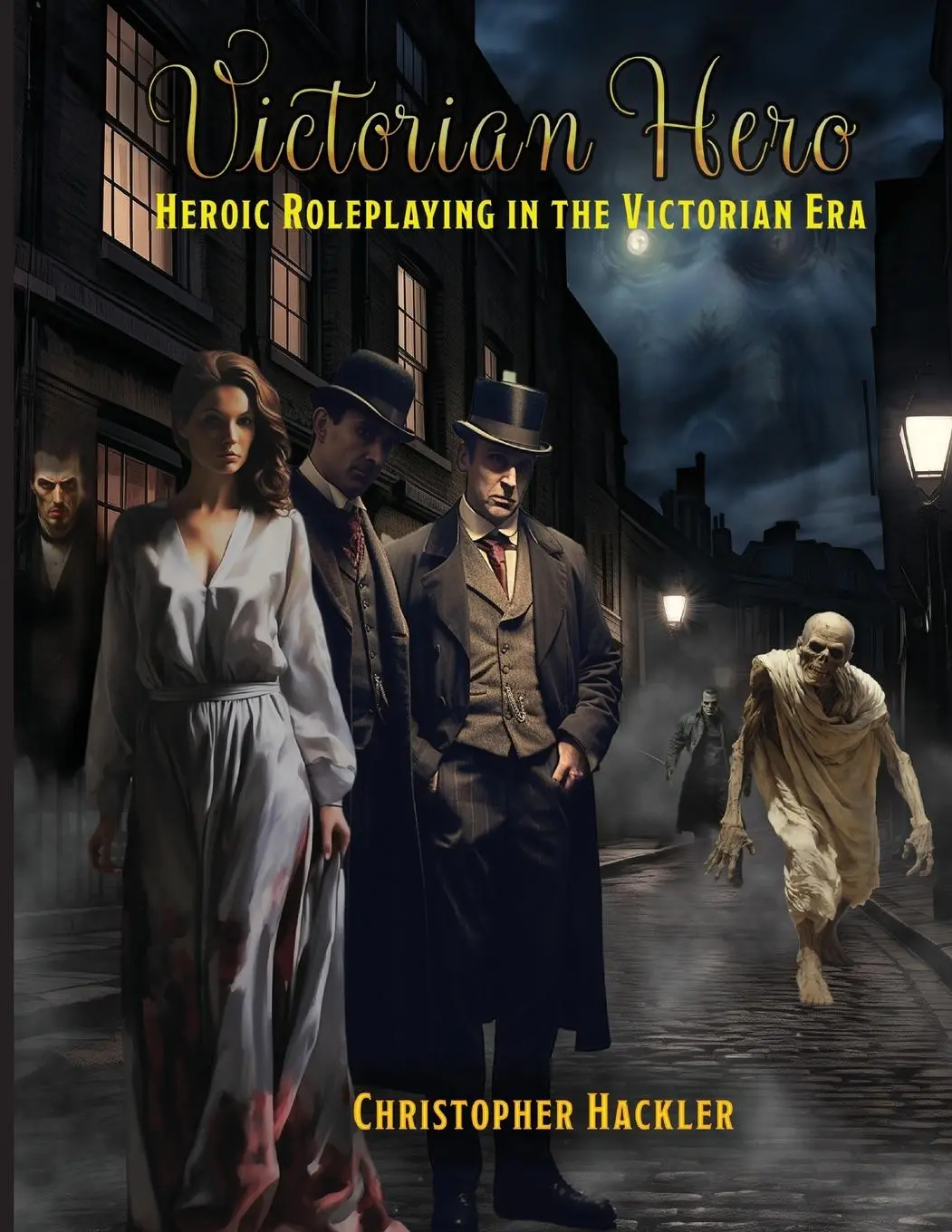 Cover: 9781583661598 | Victorian Hero | Heroic Roleplaying in the Victorian Era | Hackler
