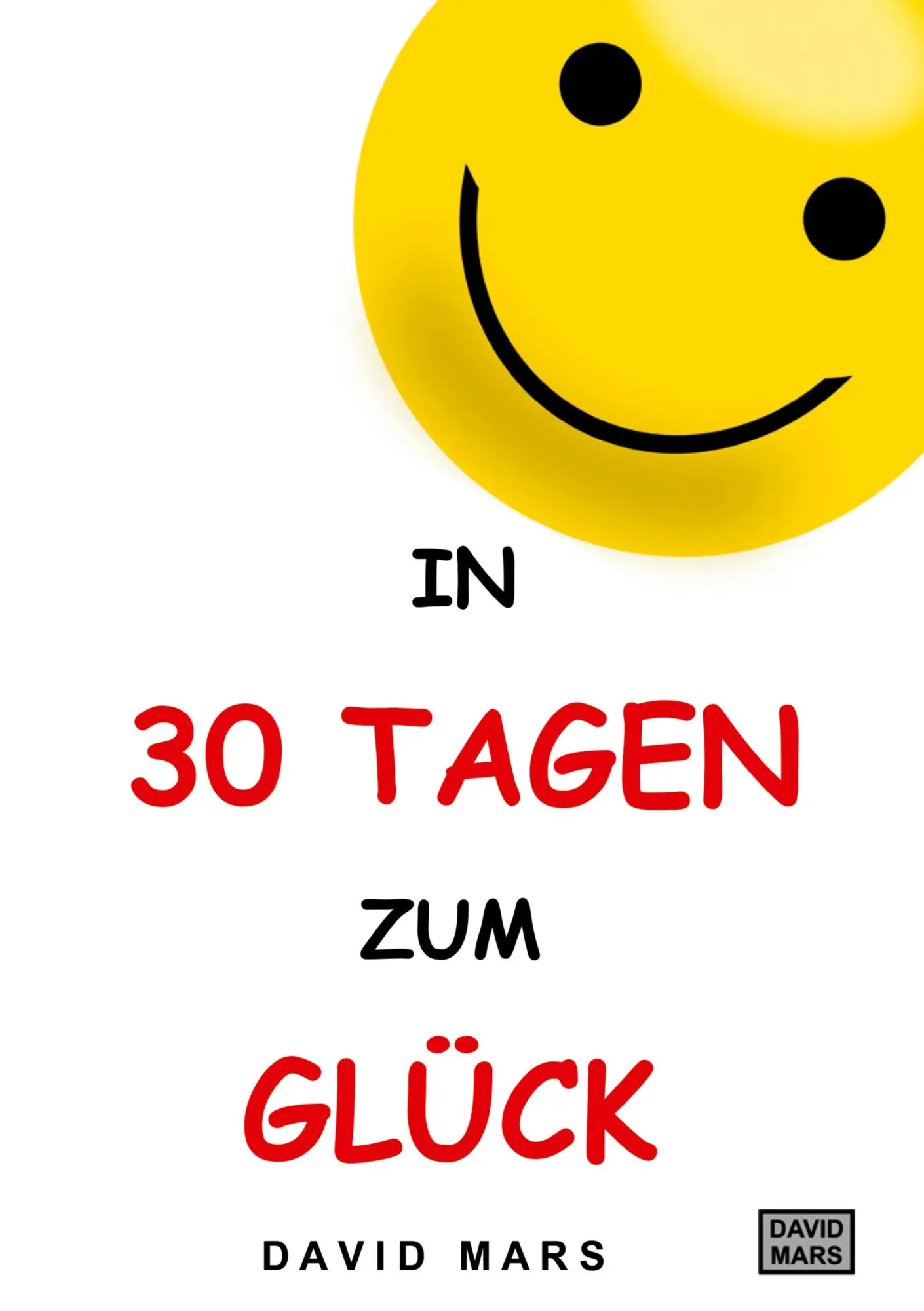 Cover: 9783347081598 | In 30 Tagen zum Glück | Bring Freude und Wohlbefinden in dein Leben!