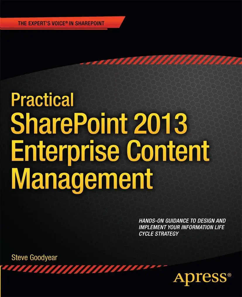 Cover: 9781430261698 | Practical SharePoint 2013 Enterprise Content Management | Goodyear