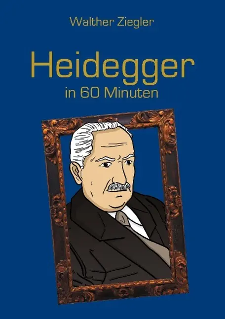 Cover: 9783734781698 | Heidegger in 60 Minuten | Walther Ziegler | Taschenbuch | Paperback