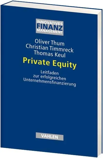 Cover: 9783800631698 | Private Equity | Oliver/Timmreck, Christian/Keul, Thomas Thum | Buch