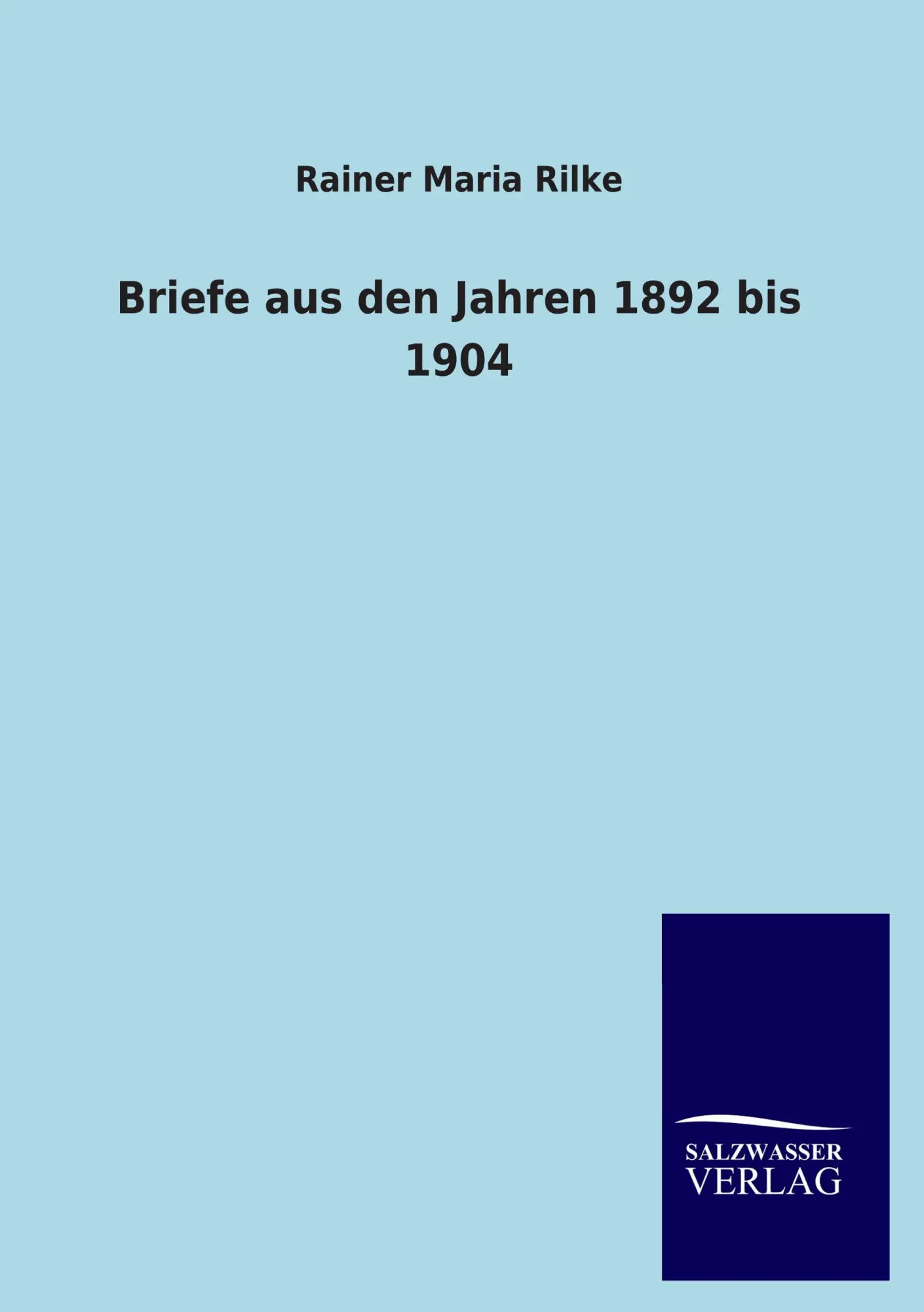 Cover: 9783846031698 | Briefe aus den Jahren 1892 bis 1904 | Rainer Maria Rilke | Taschenbuch