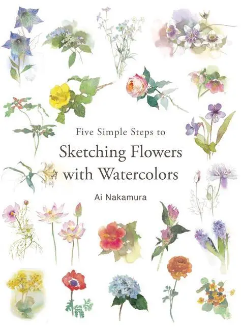 Cover: 9784865051698 | Five Simple Steps to Sketching Flowers with Watercolors | Ai Nakamura