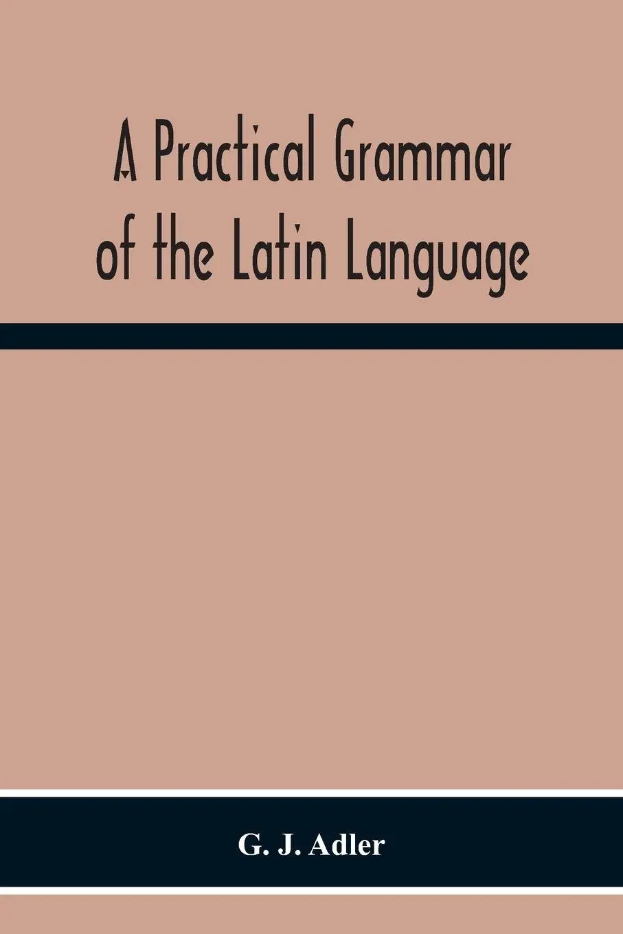 Cover: 9789354301698 | A Practical Grammar Of The Latin Language; With Perpetual Exercises...