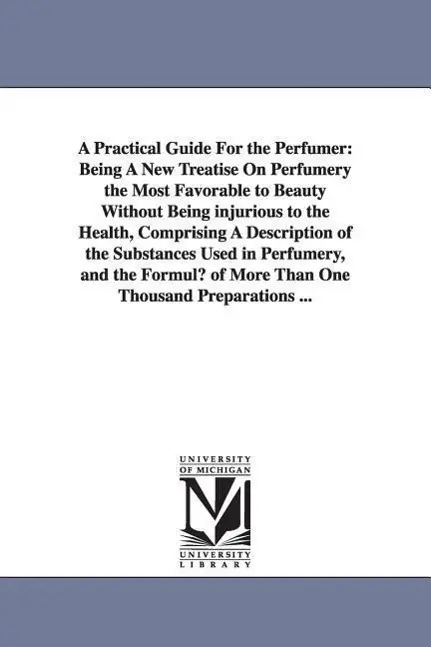 Cover: 9781425541798 | A Practical Guide for the Perfumer: Being a New Treatise on...