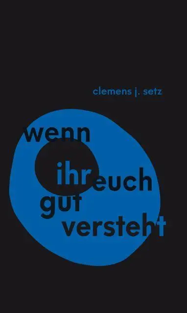 Cover: 9783689301798 | Wenn ihr euch gut versteht | Clemens J. Setz | Taschenbuch | 96 S.