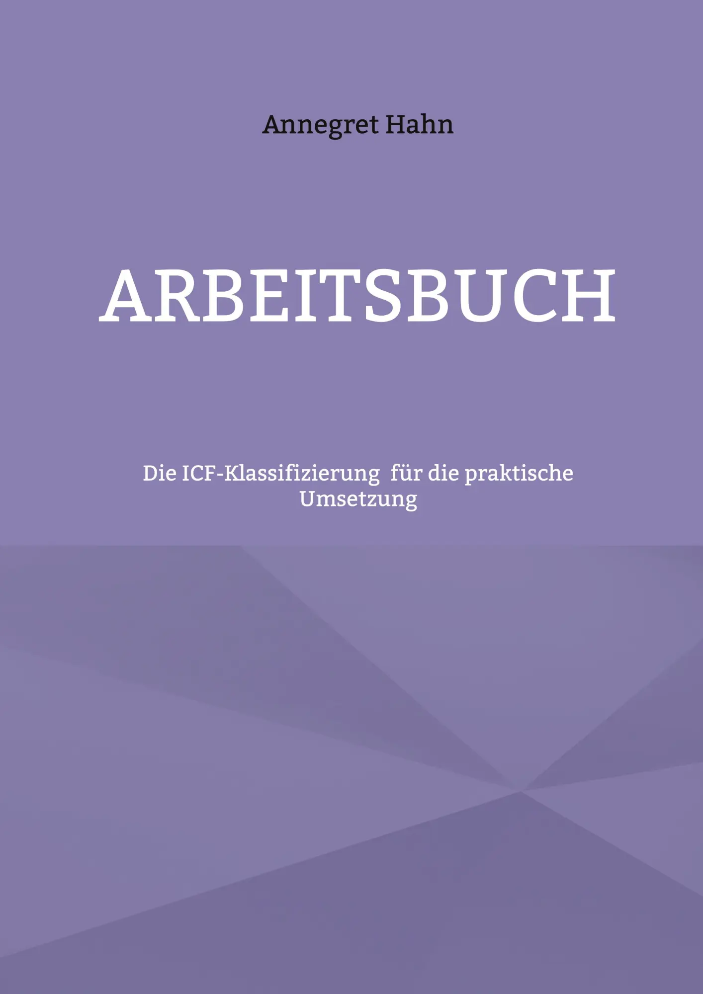 Cover: 9783756231898 | Grundlagen der ICF-Klassifizierung | Annegret Hahn | Taschenbuch