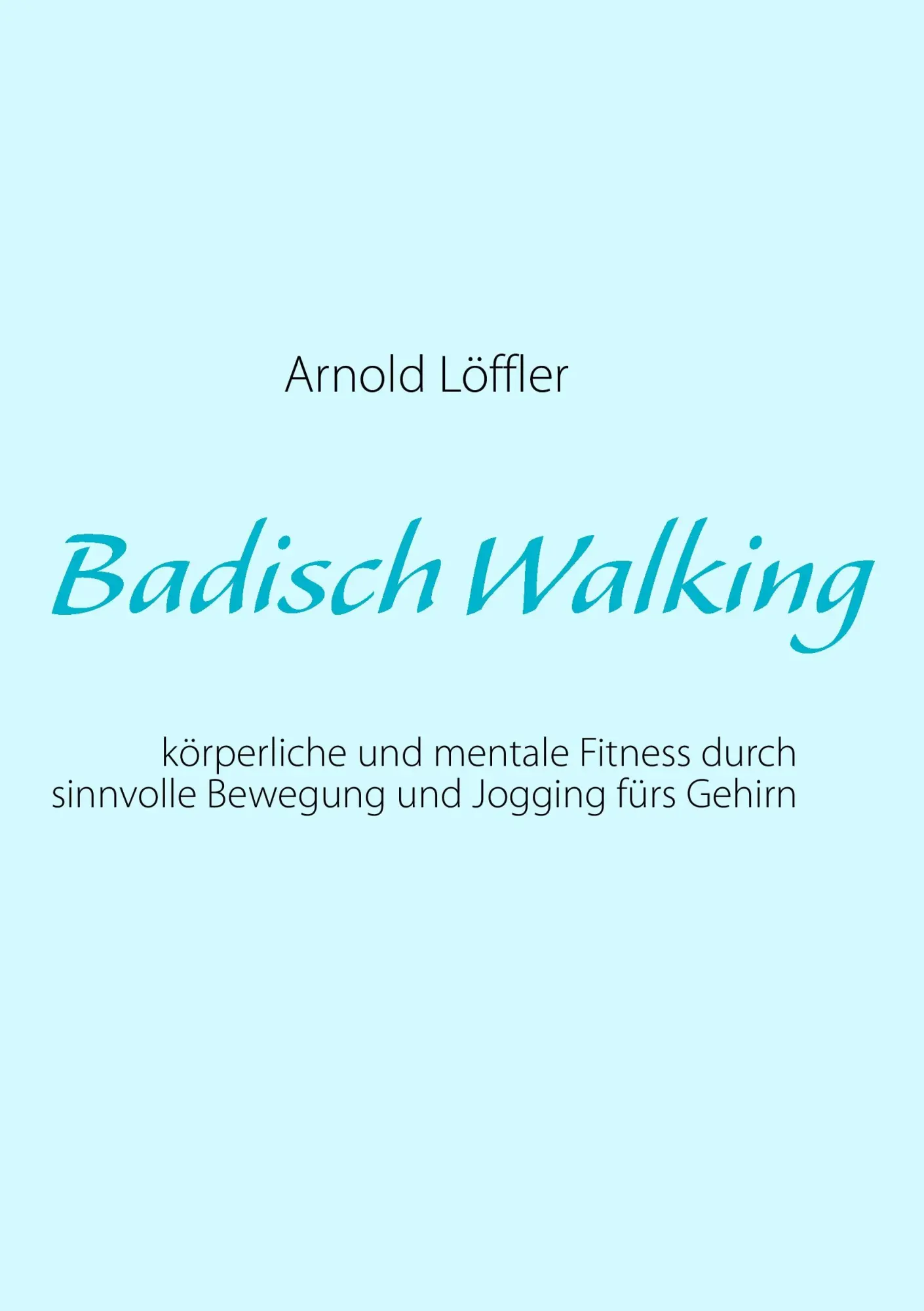 Cover: 9783842361898 | Badisch Walking | Arnold Löffler | Taschenbuch | 60 S. | Deutsch