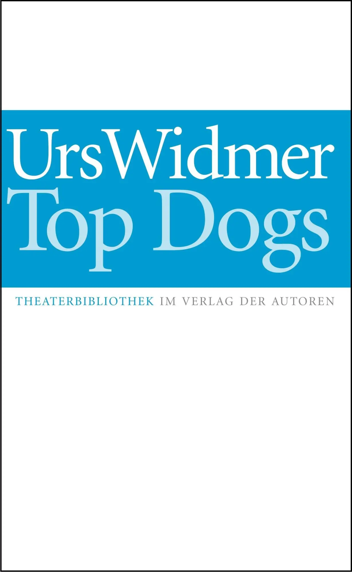Cover: 9783886611898 | Top Dogs | Urs Widmer | Taschenbuch | Theaterbibliothek | 95 S. | 2023