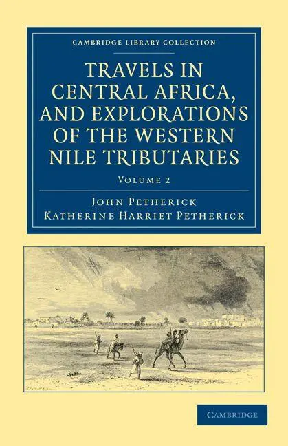 Cover: 9781108031998 | Travels in Central Africa, and Explorations of the Western Nile...