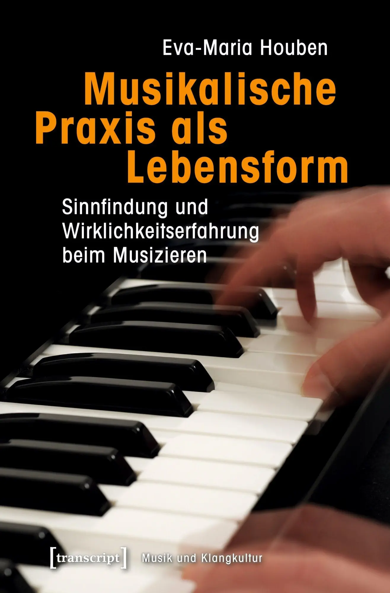 Cover: 9783837641998 | Musikalische Praxis als Lebensform | Eva-Maria Houben | Taschenbuch