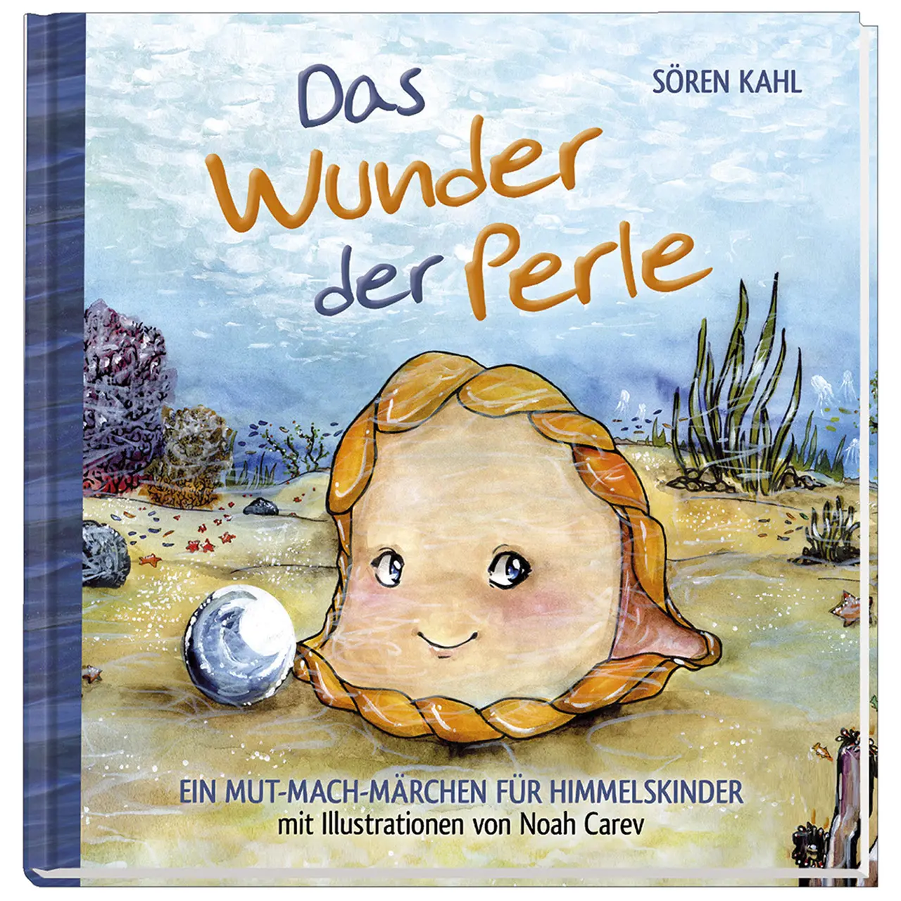 Cover: 9783863381998 | Das Wunder der Perle | Ein Mut-Mach-Märchen für Himmelskinder | Kahl