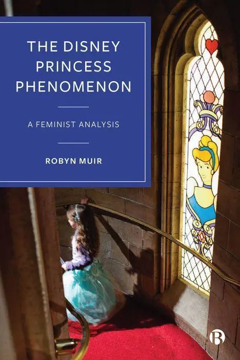 Cover: 9781529222098 | The Disney Princess Phenomenon | A Feminist Analysis | Robyn Muir