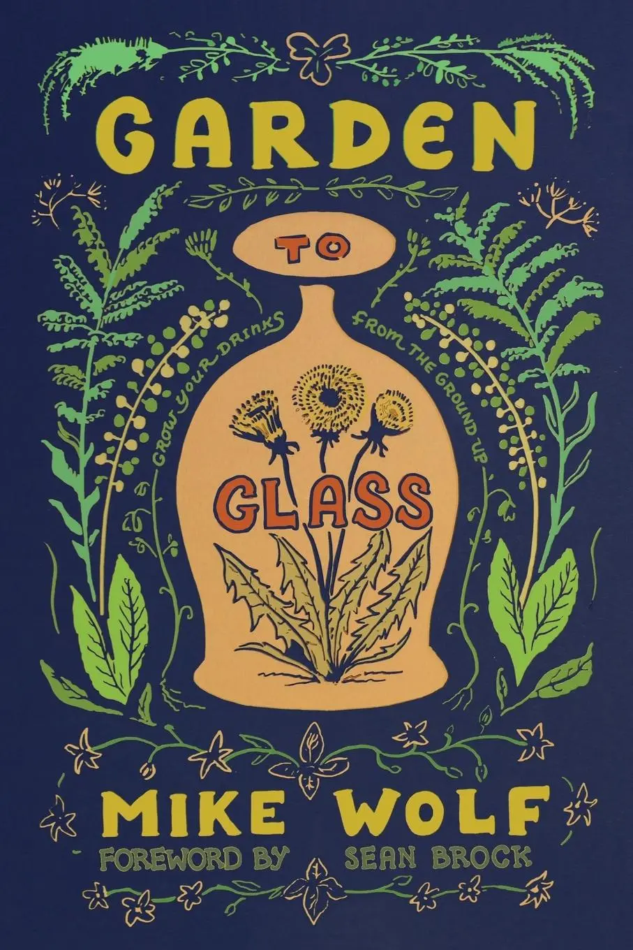 Cover: 9781684422098 | Garden to Glass | Grow Your Drinks from the Ground Up | Mike Wolf