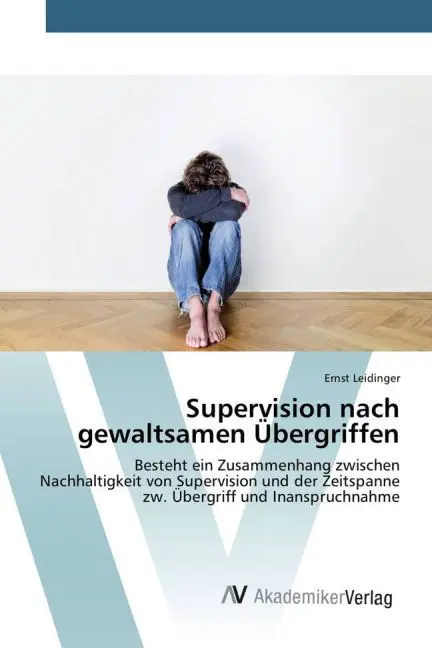 Cover: 9783639842098 | Supervision nach gewaltsamen Übergriffen | Ernst Leidinger | Buch
