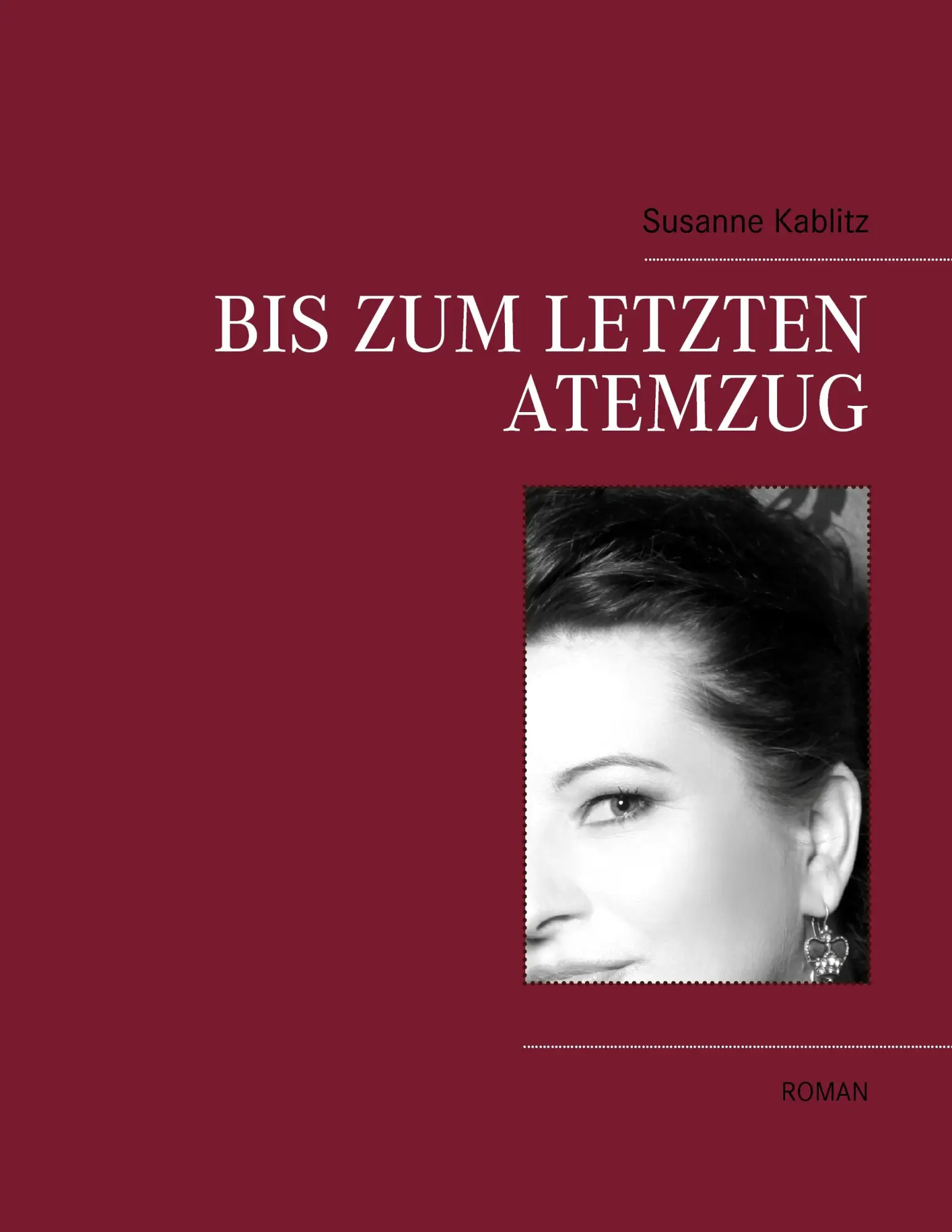 Cover: 9783945822098 | Bis zum letzten Atemzug | Susanne Kablitz | Taschenbuch | 640 S.