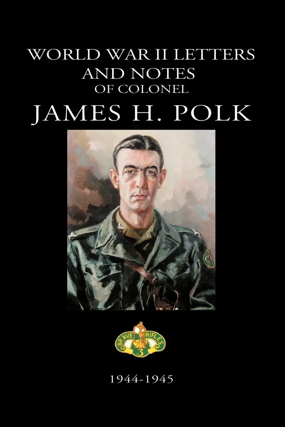 Cover: 9781932762198 | World War II Letters and Notes of Colonel James H. Polk: 1944-1945